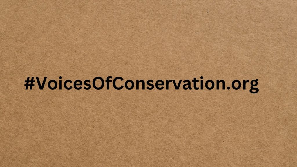 Welcome to #VoicesOfConservation.org: Amplifying Nature’s Whispers