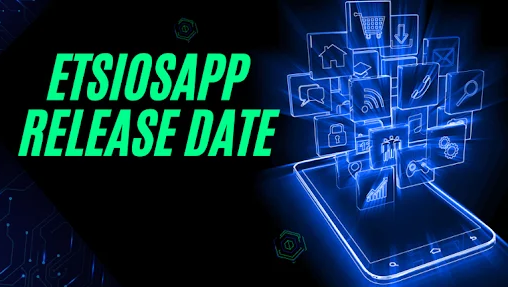 ETSIOSAPP Release Date: What You Need to Know B0D3THV2JT: A Revolution in Technology